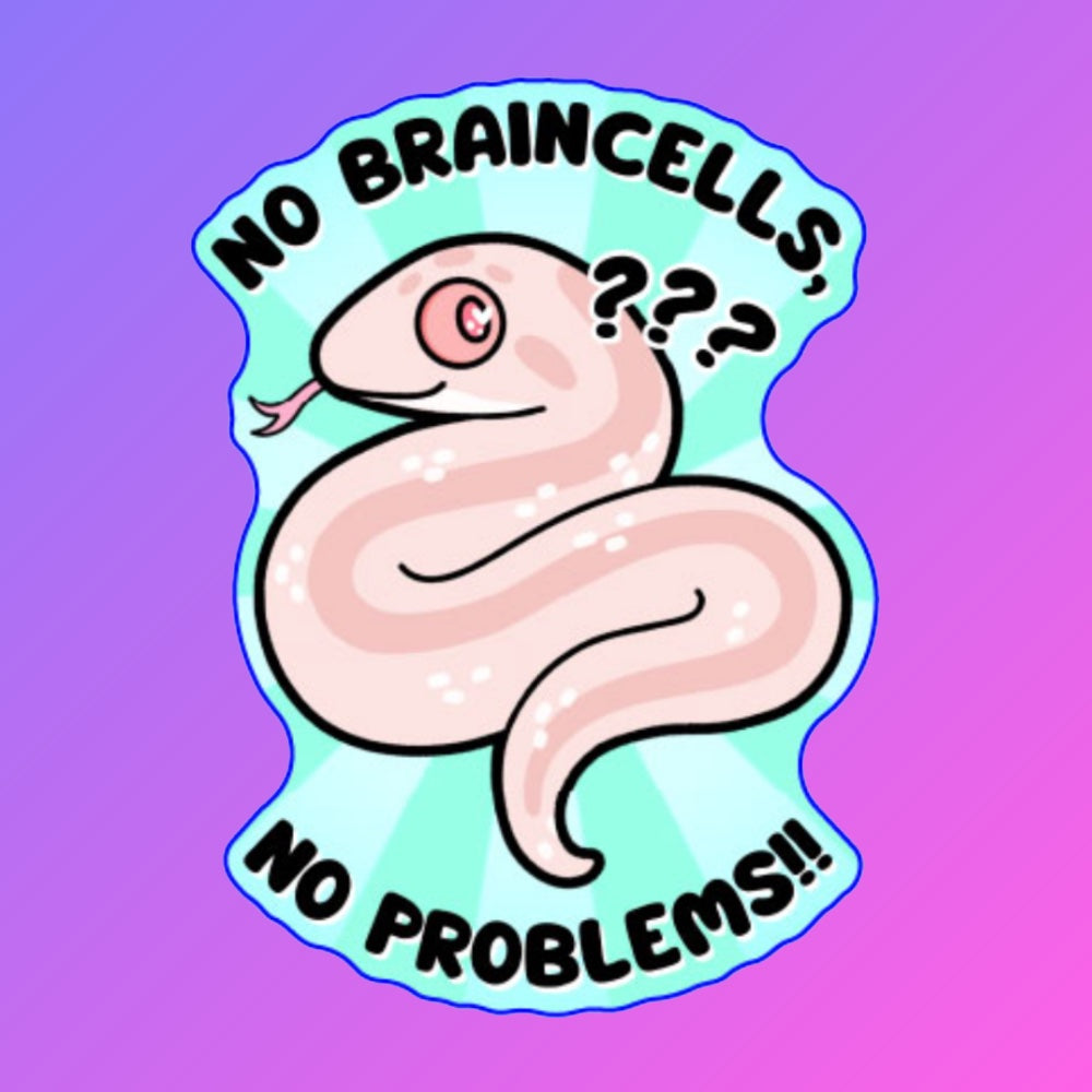 No Braincells, No Problems Sticker